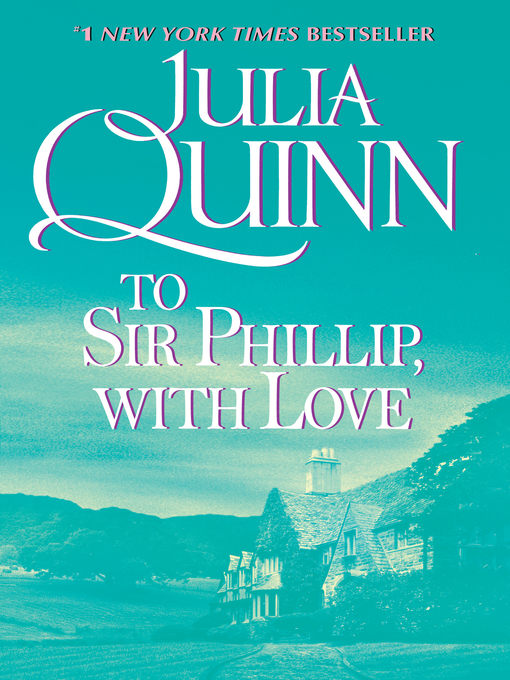 Title details for To Sir Phillip, with Love by Julia Quinn - Wait list